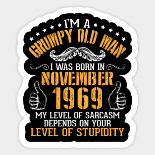 I'm A Grumpy Old Man I Was Born In Nov 1969 My Level Of Sarcasm Depends On Your Level Of Stupidity Sticker